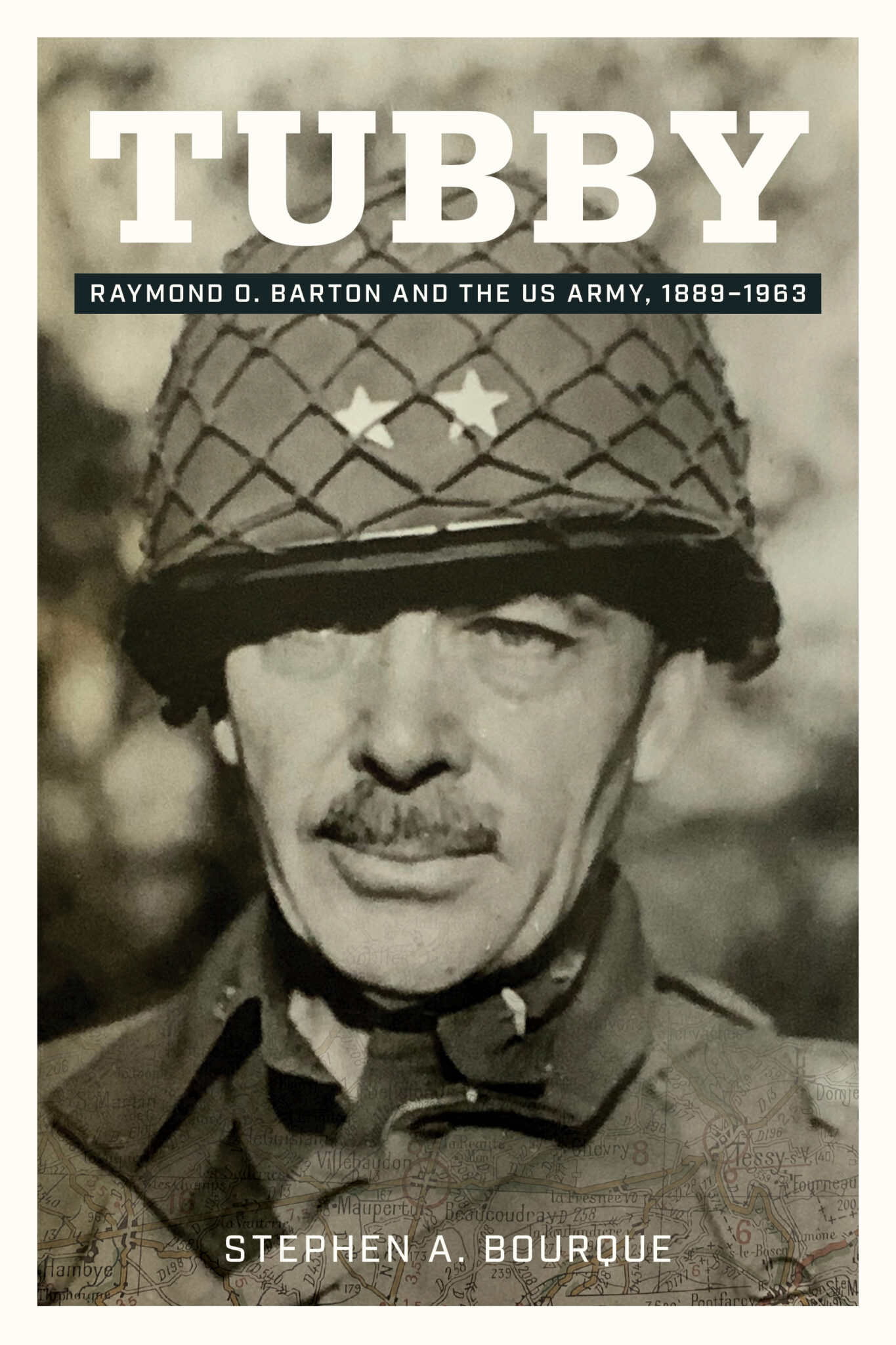 Honoring D-Day - 'Tubby: Raymond O. Barton and the U.S. Army, 1889-1963 ...